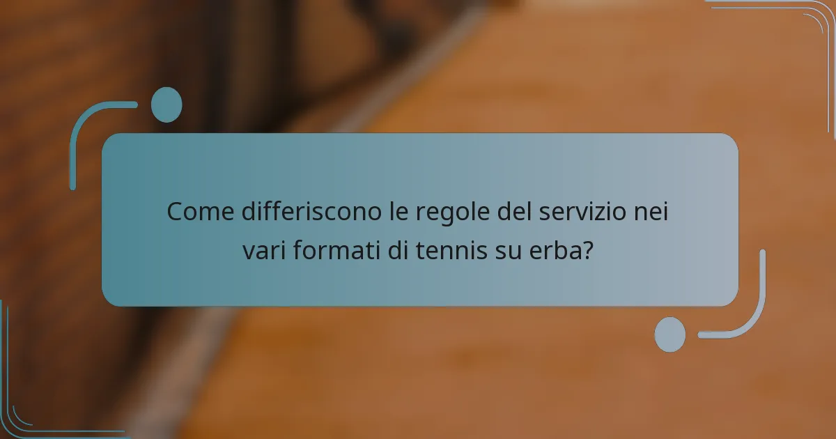 Come differiscono le regole del servizio nei vari formati di tennis su erba?