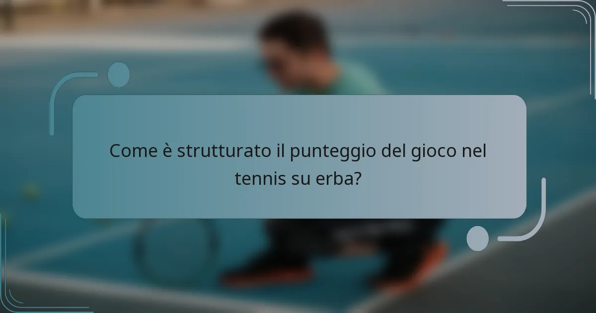 Come è strutturato il punteggio del gioco nel tennis su erba?