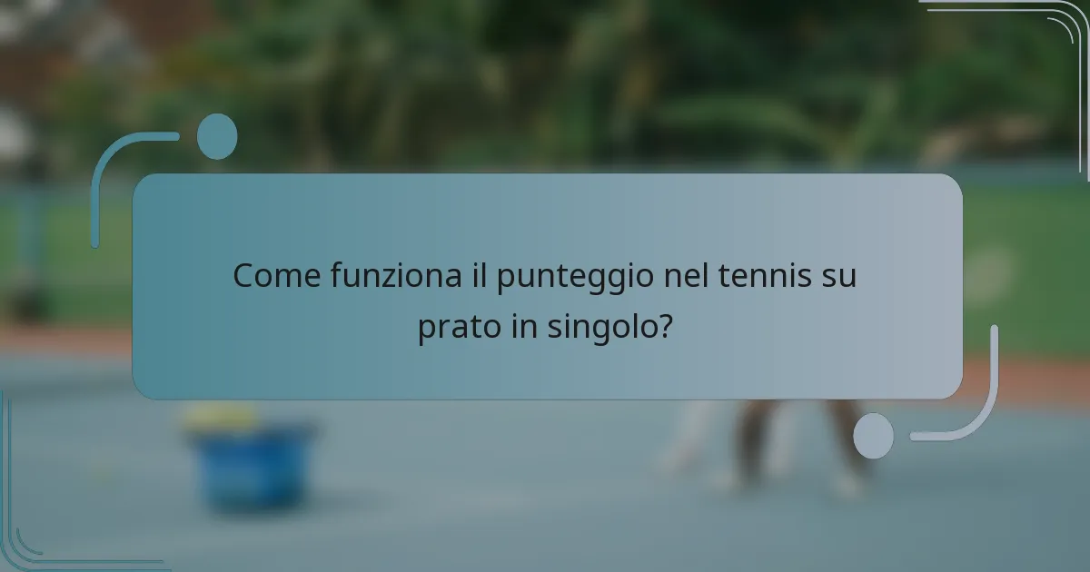 Come funziona il punteggio nel tennis su prato in singolo?
