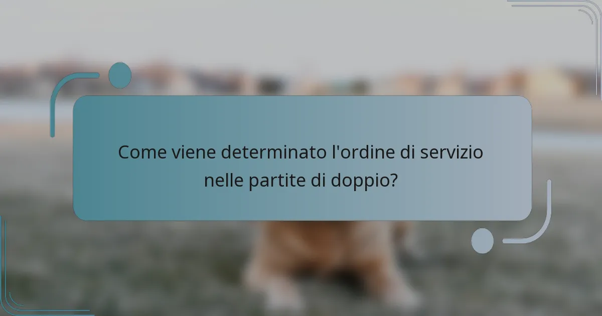 Come viene determinato l'ordine di servizio nelle partite di doppio?
