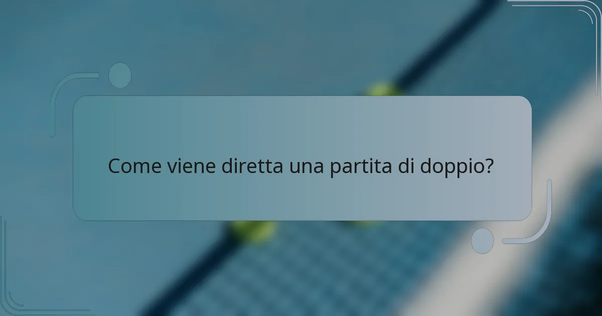 Come viene diretta una partita di doppio?