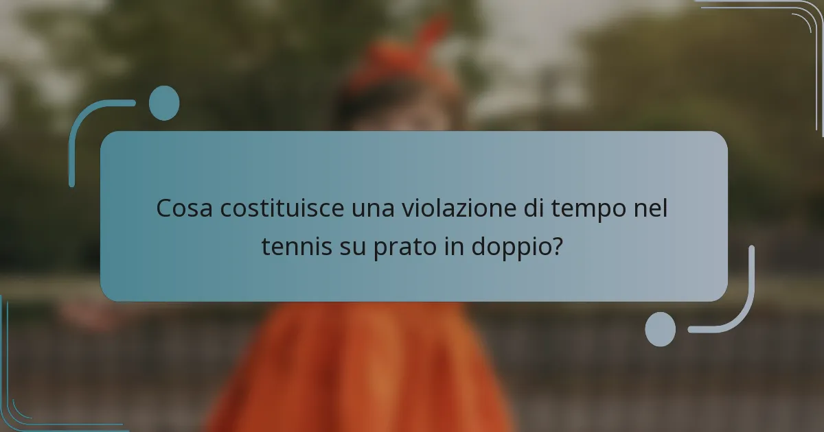 Cosa costituisce una violazione di tempo nel tennis su prato in doppio?