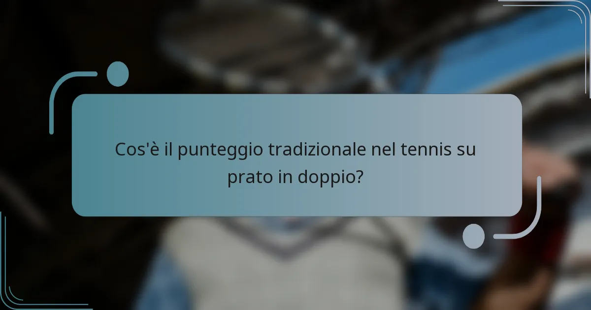 Cos'è il punteggio tradizionale nel tennis su prato in doppio?