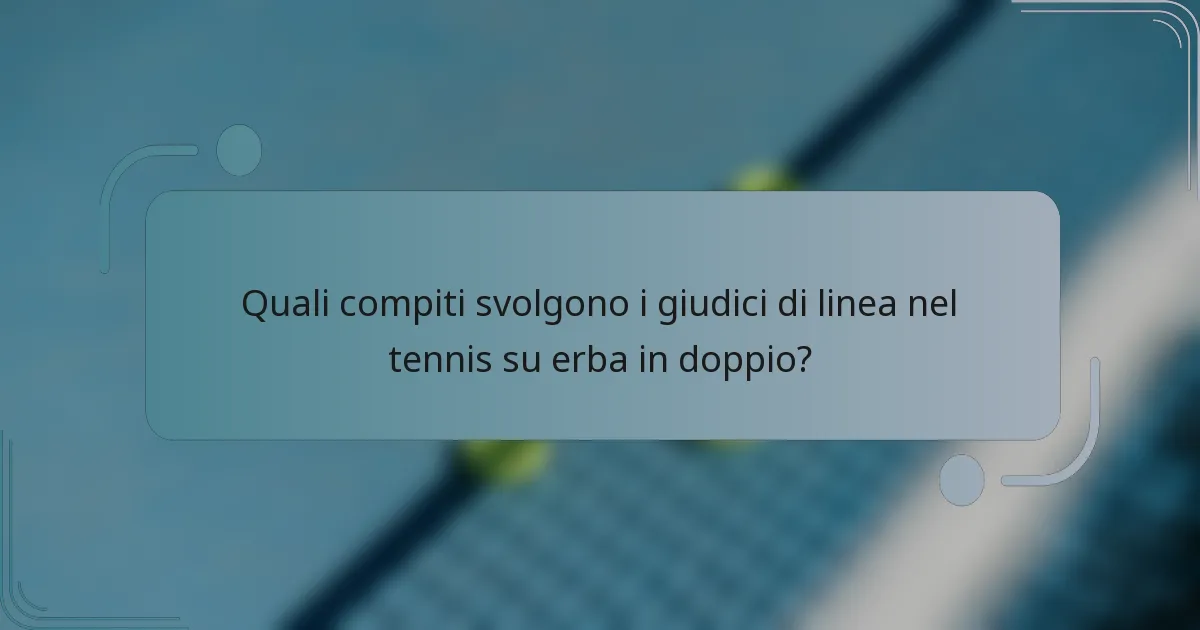 Quali compiti svolgono i giudici di linea nel tennis su erba in doppio?