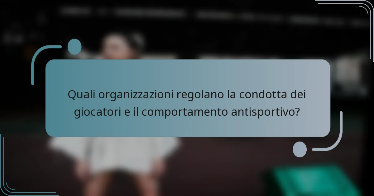 Quali organizzazioni regolano la condotta dei giocatori e il comportamento antisportivo?