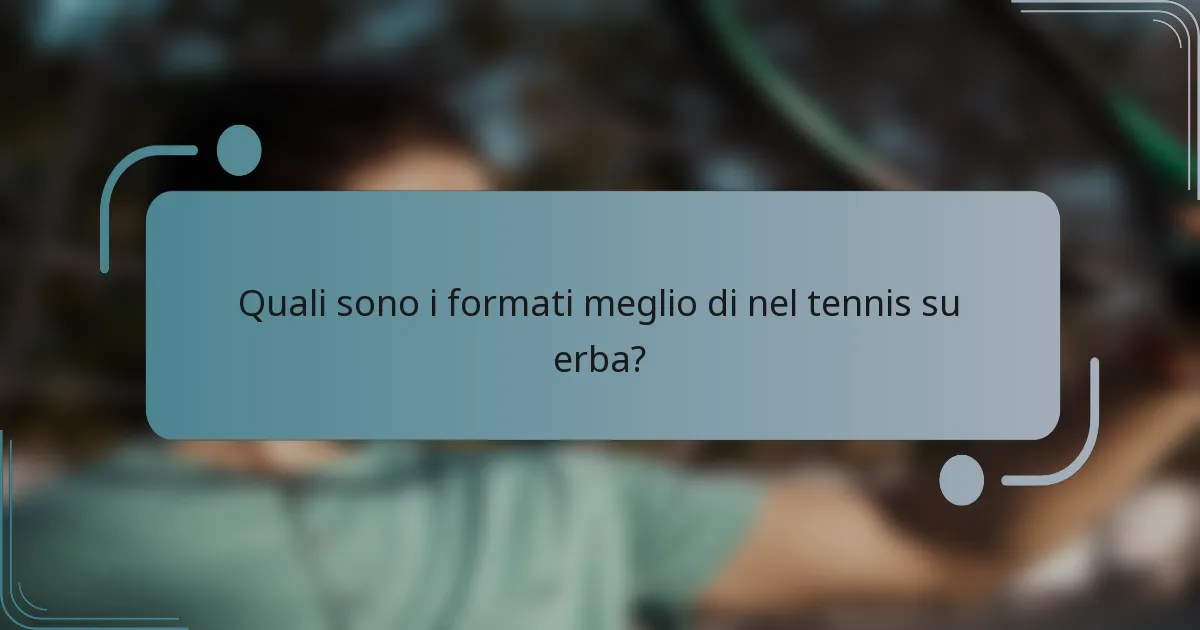 Quali sono i formati meglio di nel tennis su erba?