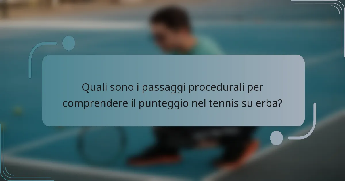 Quali sono i passaggi procedurali per comprendere il punteggio nel tennis su erba?