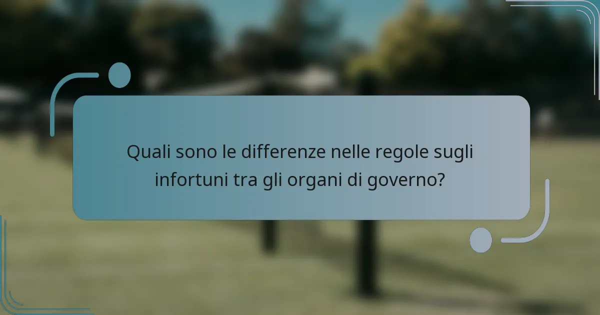 Quali sono le differenze nelle regole sugli infortuni tra gli organi di governo?
