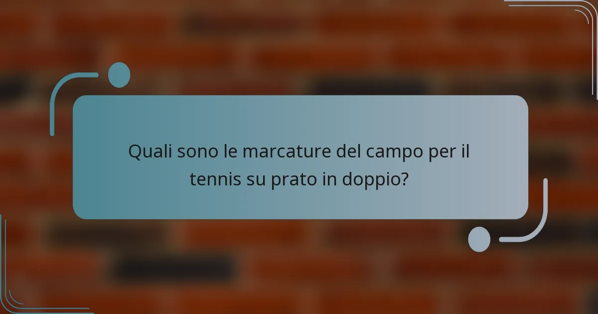 Quali sono le marcature del campo per il tennis su prato in doppio?