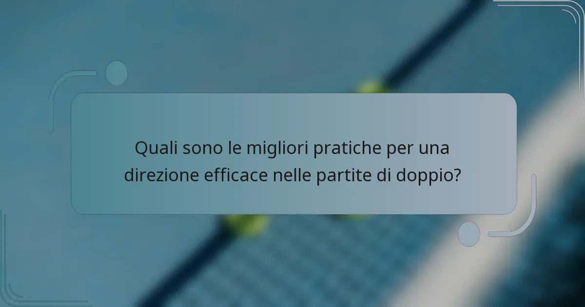 Quali sono le migliori pratiche per una direzione efficace nelle partite di doppio?
