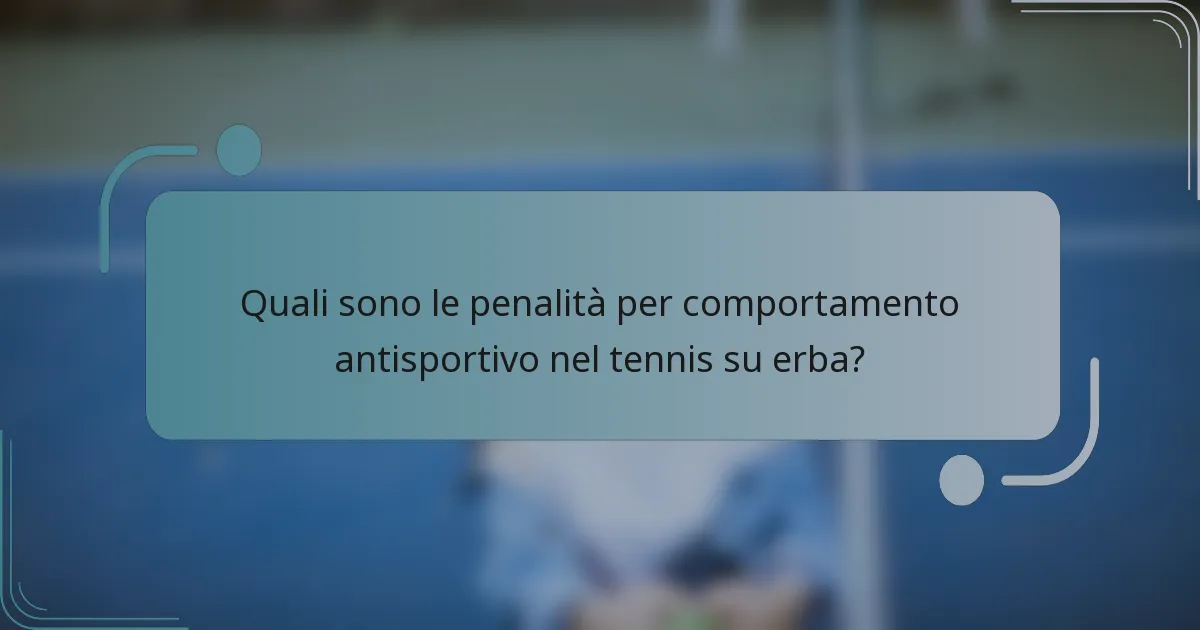 Quali sono le penalità per comportamento antisportivo nel tennis su erba?