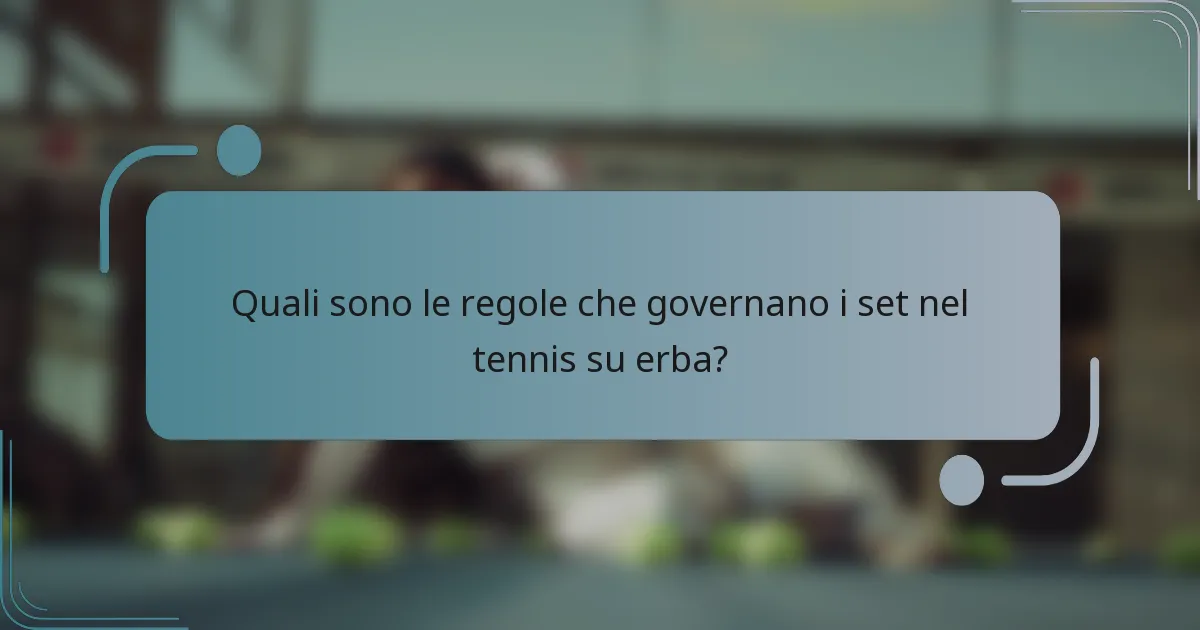 Quali sono le regole che governano i set nel tennis su erba?