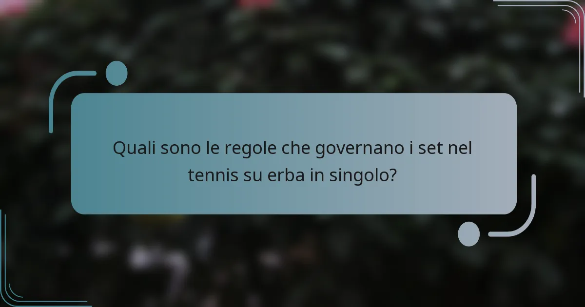 Quali sono le regole che governano i set nel tennis su erba in singolo?