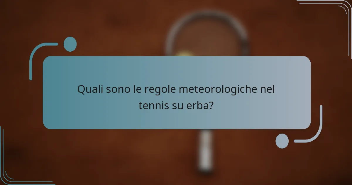 Quali sono le regole meteorologiche nel tennis su erba?